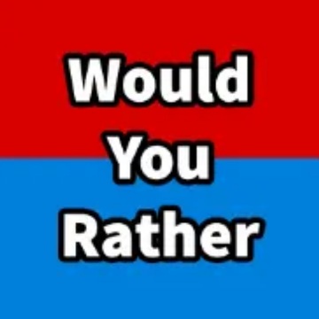 The 18 Hardest Would You Rather Questions Ever, would you rather