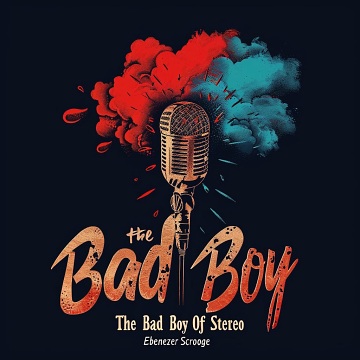 The Bad Boy Of Stereo