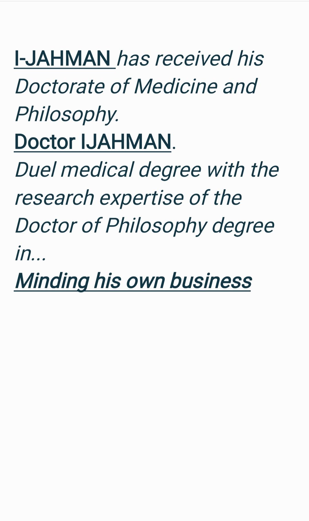 I-JAHMAN has received his Doctorate of Medicine and Philosophy